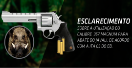 Esclarecimento sobre a utilização do calibre .357 Magnum para abate do Javali, de acordo com a ITA 03/15 do EB.